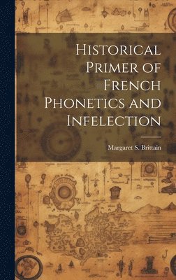 Historical Primer of French Phonetics and Infelection 1