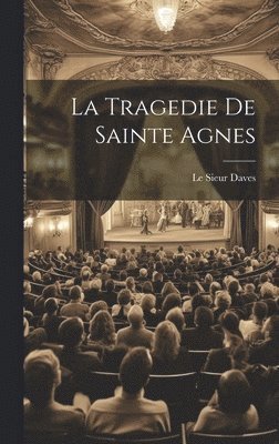 bokomslag La Tragedie De Sainte Agnes