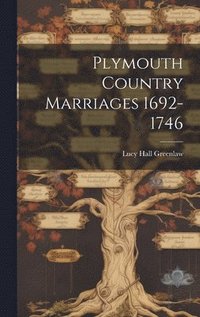bokomslag Plymouth Country Marriages 1692-1746
