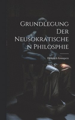 bokomslag Grundlegung Der Neusokratischen Philosphie