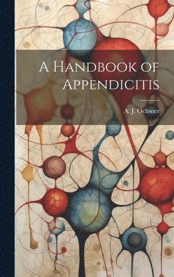 bokomslag A Handbook of Appendicitis