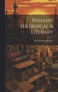 bokomslag Remains Histroical & Literary