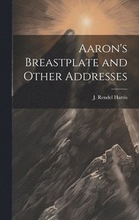 bokomslag Aaron's Breastplate and Other Addresses