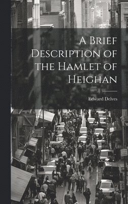 Brief Description of the Hamlet of Heighan