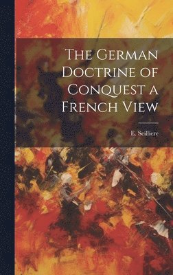 bokomslag German Doctrine of Conquest a French View