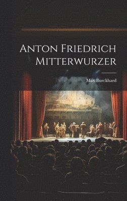 bokomslag Anton Friedrich Mitterwurzer