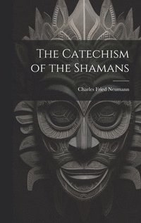 bokomslag The Catechism of the Shamans