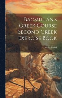 bokomslag Bacmillan's Greek Course Second Greek Exercise Book