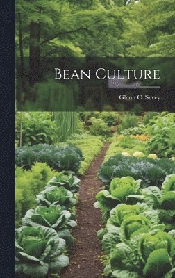 Glenn C Sevey, Glenn C. Sevey - Bean Culture, Inbunden