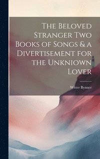 bokomslag Beloved Stranger Two Books of Songs & a Divertisement for the Unkniown Lover