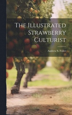 The Illustrated Strawberry Culturist 1