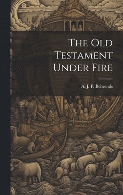 The old Testament Under Fire 1