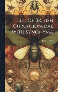 bokomslag List of British Curculionidae With Synonyma