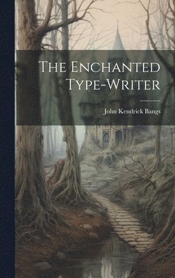 John Kendrick Bangs - Enchanted Type-Writer, Inbunden