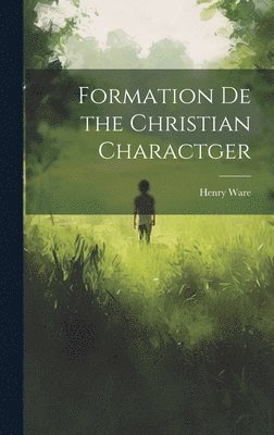 bokomslag Formation De the Christian Charactger