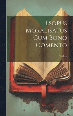 bokomslag Esopus Moralisatus cum Bono Comento