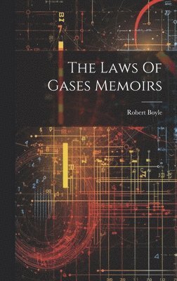 Robert Boyle - Laws Of Gases Memoirs, Inbunden