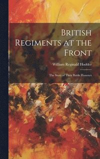 bokomslag British Regiments at the Front