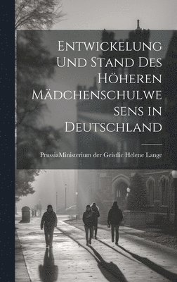 Entwickelung und Stand des Hheren Mdchenschulwesens in Deutschland 1