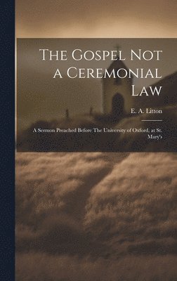 bokomslag Gospel not a Ceremonial Law