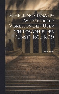 Schellings Jenaer-Wrzburger Vorlesungen ber &quot;Philosophie der Kunst&quot; (1802-1805) 1