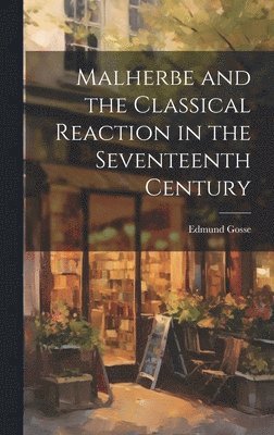 bokomslag Malherbe and the Classical Reaction in the Seventeenth Century