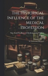 bokomslag The Historical Influence of the Medical Profession