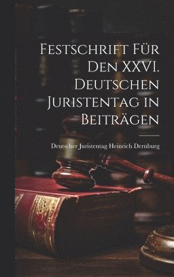 Festschrift für den XXVI. Deutschen Juristentag in Beiträgen