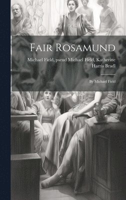 Fair Rosamund 1