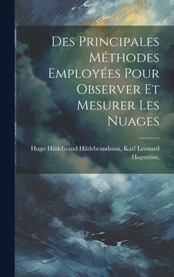 bokomslag Des Principales Mthodes Employes Pour Observer et Mesurer les Nuages