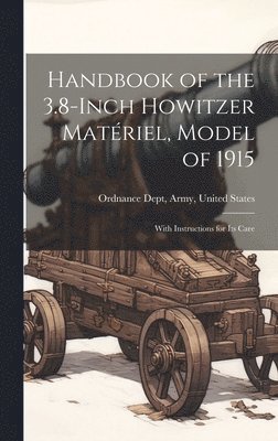 bokomslag Handbook of the 3.8-Inch Howitzer Matriel, Model of 1915