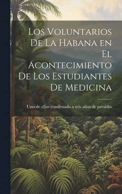 bokomslag Los Voluntarios de la Habana en el Acontecimiento de los Estudiantes de Medicina