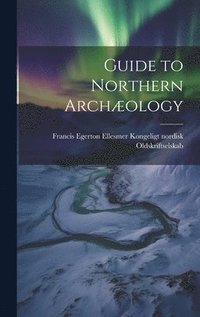 bokomslag Guide to Northern Archæology