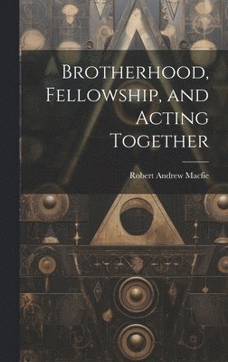 Brotherhood, Fellowship, and Acting Together 1