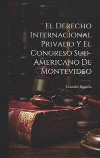 bokomslag El Derecho Internacional Privado y el Congreso Sud-Americano de Montevideo