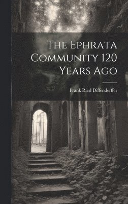 The Ephrata Community 120 Years Ago 1