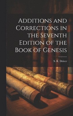 Additions and Corrections in the Seventh Edition of the Book of Genesis