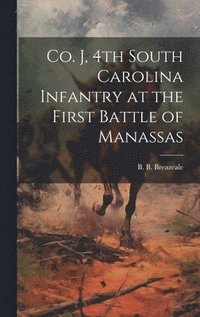 bokomslag Co. J, 4th South Carolina Infantry at the First Battle of Manassas