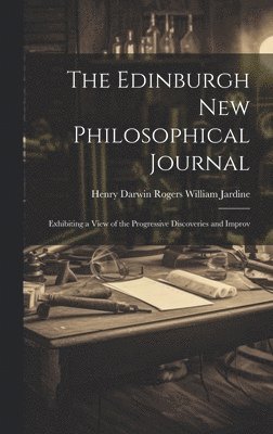 bokomslag The Edinburgh New Philosophical Journal