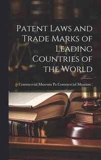 bokomslag Patent Laws and Trade Marks of Leading Countries of the World