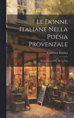 Le Donne Italiane Nella Poesia Provenzale 1