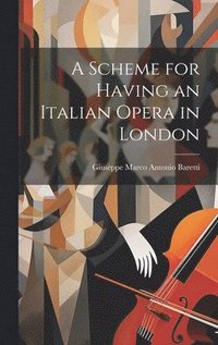 bokomslag Scheme for Having an Italian Opera in London