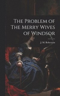 bokomslag The Problem of The Merry Wives of Windsor