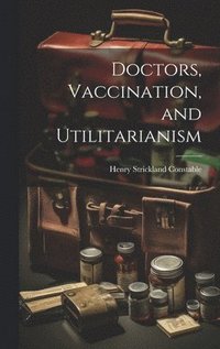 bokomslag Doctors, Vaccination, and Utilitarianism