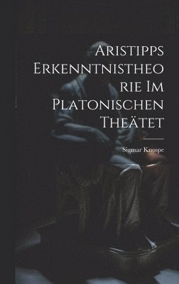 bokomslag Aristipps Erkenntnistheorie im Platonischen Theätet