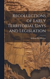 bokomslag Recollections of Early Territorial Days and Legislation