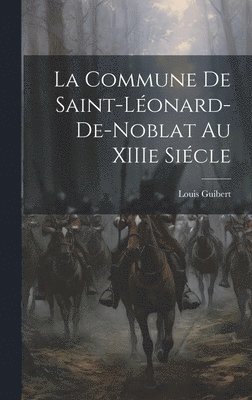 La Commune de Saint-Léonard-de-Noblat au XIIIe Siécle