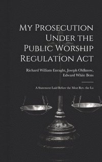 bokomslag My Prosecution Under the Public Worship Regulation Act