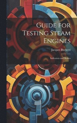 bokomslag Guide for Testing Steam Engines