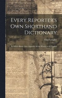 bokomslag Every Reporter's Own Shorthand Dictionary